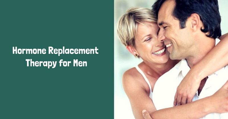 Hormone Replacement Therapy for Men