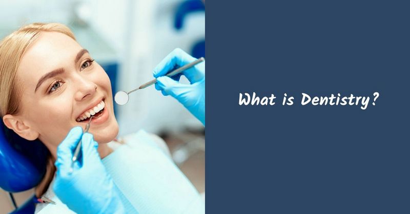 What is Dentistry
